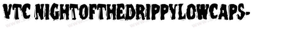 VTC NightOfTheDrippyLowCaps字体转换
